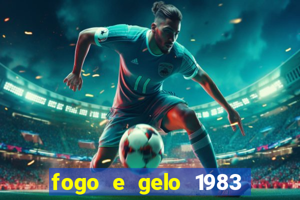 fogo e gelo 1983 dublado download